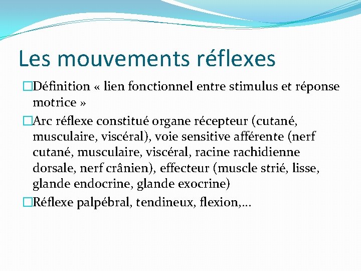 Les mouvements réflexes �Définition « lien fonctionnel entre stimulus et réponse motrice » �Arc
