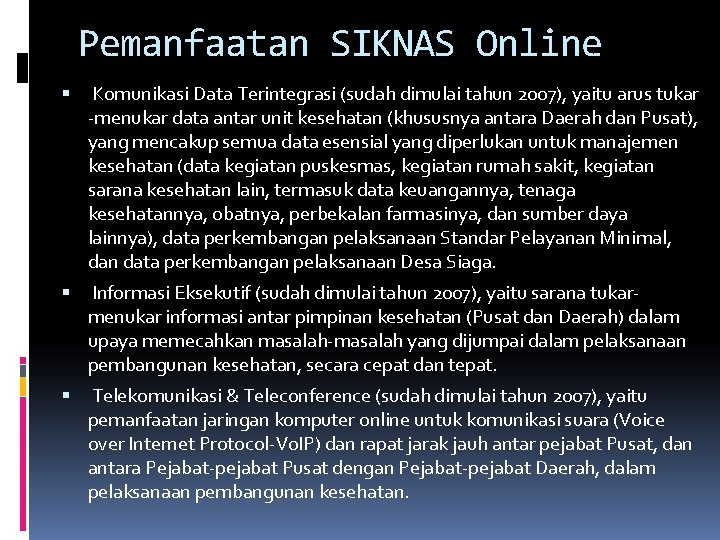 Pemanfaatan SIKNAS Online Komunikasi Data Terintegrasi (sudah dimulai tahun 2007), yaitu arus tukar -menukar