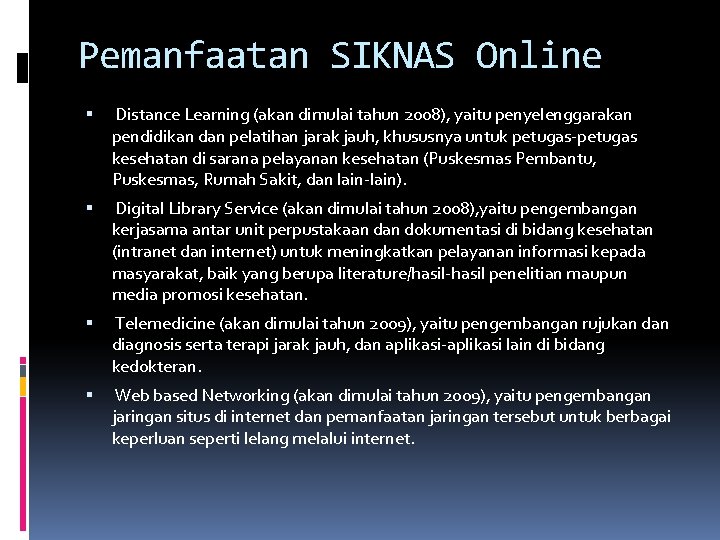 Pemanfaatan SIKNAS Online Distance Learning (akan dimulai tahun 2008), yaitu penyelenggarakan pendidikan dan pelatihan