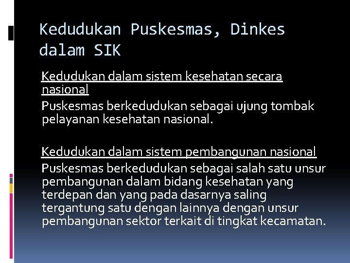Kedudukan Puskesmas, Dinkes dalam SIK Kedudukan dalam sistem kesehatan secara nasional Puskesmas berkedudukan sebagai