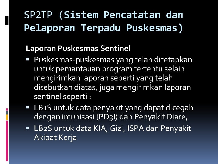 SP 2 TP (Sistem Pencatatan dan Pelaporan Terpadu Puskesmas) Laporan Puskesmas Sentinel Puskesmas-puskesmas yang