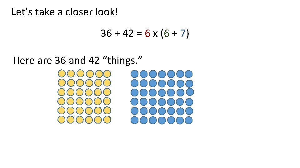 Let’s take a closer look! 36 + 42 = 6 x (6 + 7)