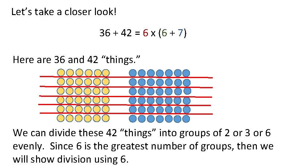 Let’s take a closer look! 36 + 42 = 6 x (6 + 7)