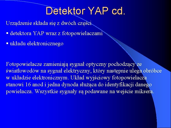 Detektor YAP cd. Urządzenie składa się z dwóch części § detektora YAP wraz z