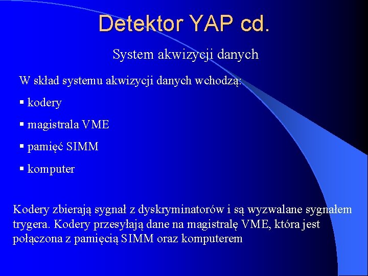 Detektor YAP cd. System akwizycji danych W skład systemu akwizycji danych wchodzą: § kodery