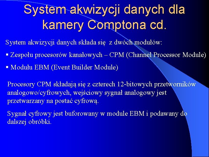 System akwizycji danych dla kamery Comptona cd. System akwizycji danych składa się z dwóch
