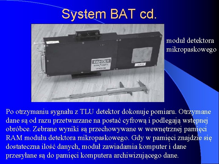 System BAT cd. moduł detektora mikropaskowego Po otrzymaniu sygnału z TLU detektor dokonuje pomiaru.