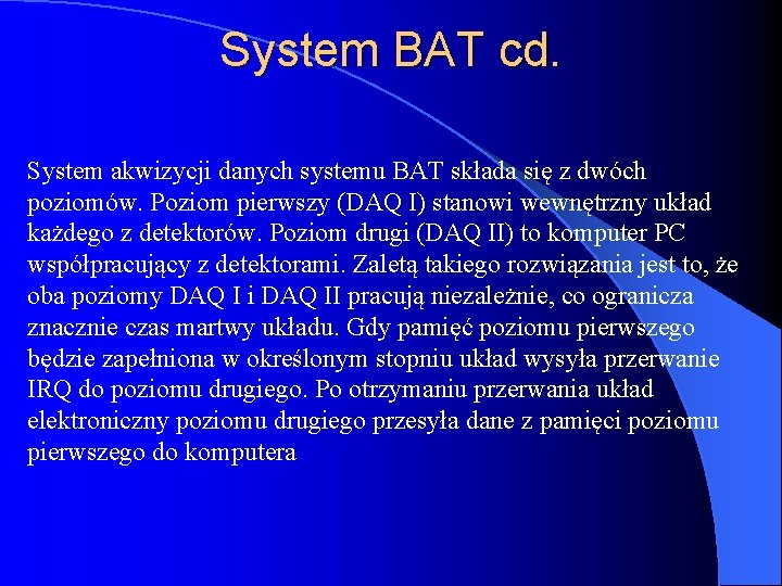 System BAT cd. System akwizycji danych systemu BAT składa się z dwóch poziomów. Poziom