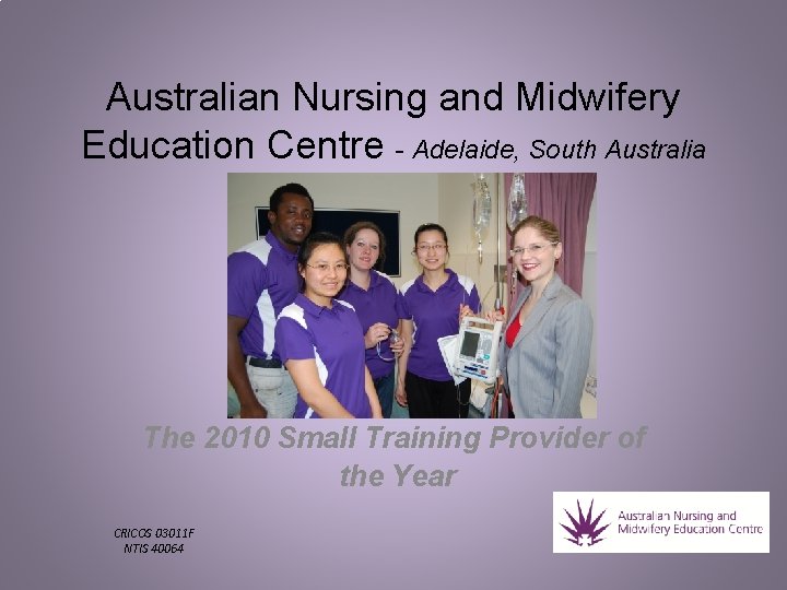 Australian Nursing and Midwifery Education Centre - Adelaide, South Australia The 2010 Small Training Australian Nursing and Midwifery Education Centre - Adelaide, South Australia The 2010 Small Training