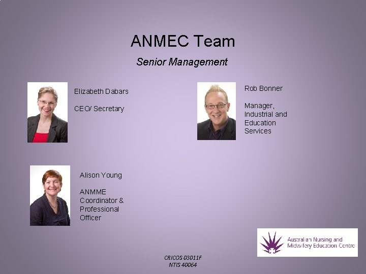 ANMEC Team Senior Management Elizabeth Dabars Rob Bonner CEO/ Secretary Manager, Industrial and Education ANMEC Team Senior Management Elizabeth Dabars Rob Bonner CEO/ Secretary Manager, Industrial and Education