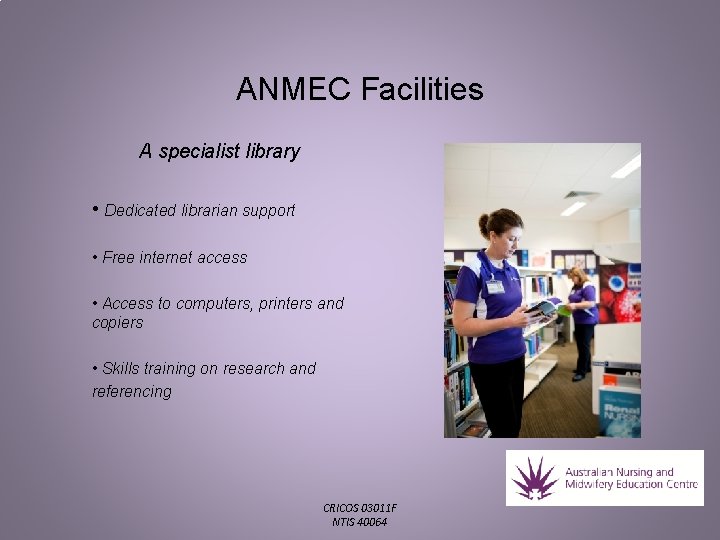 ANMEC Facilities A specialist library • Dedicated librarian support • Free internet access • ANMEC Facilities A specialist library • Dedicated librarian support • Free internet access •