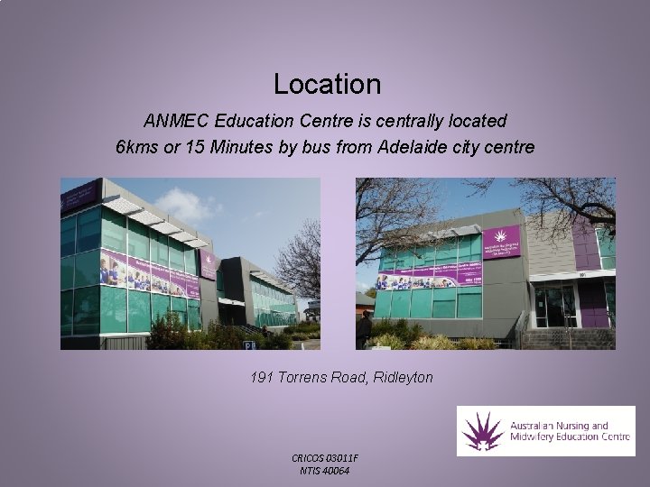 Location ANMEC Education Centre is centrally located 6 kms or 15 Minutes by bus Location ANMEC Education Centre is centrally located 6 kms or 15 Minutes by bus