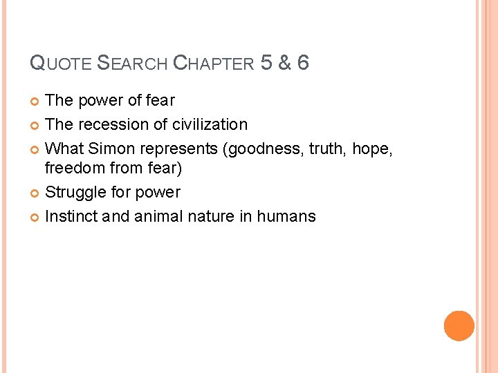 QUOTE SEARCH CHAPTER 5 & 6 The power of fear The recession of civilization QUOTE SEARCH CHAPTER 5 & 6 The power of fear The recession of civilization