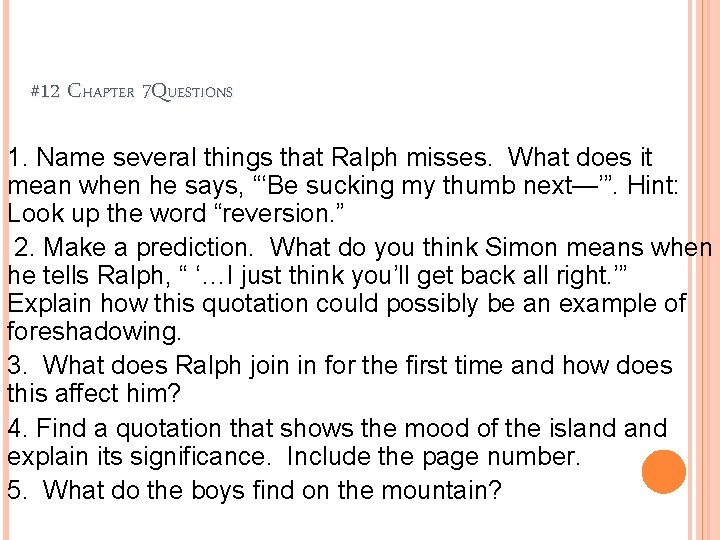 #12 CHAPTER 7 QUESTIONS 1. Name several things that Ralph misses. What does it #12 CHAPTER 7 QUESTIONS 1. Name several things that Ralph misses. What does it