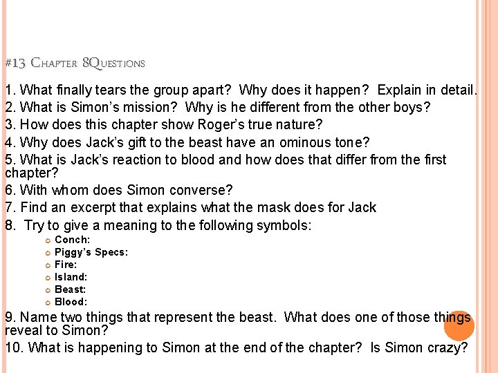 #13 CHAPTER 8 QUESTIONS 1. What finally tears the group apart? Why does it #13 CHAPTER 8 QUESTIONS 1. What finally tears the group apart? Why does it