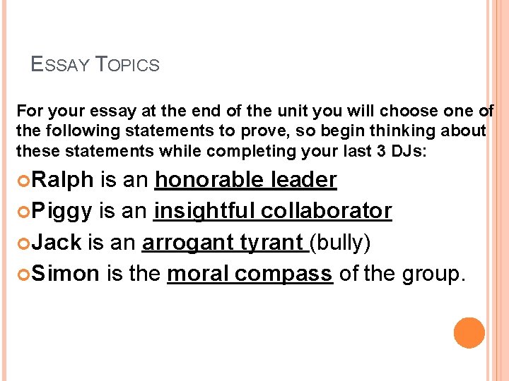 ESSAY TOPICS For your essay at the end of the unit you will choose ESSAY TOPICS For your essay at the end of the unit you will choose