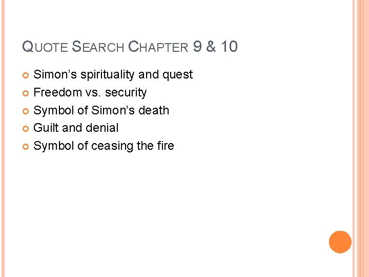 QUOTE SEARCH CHAPTER 9 & 10 Simon’s spirituality and quest Freedom vs. security Symbol QUOTE SEARCH CHAPTER 9 & 10 Simon’s spirituality and quest Freedom vs. security Symbol