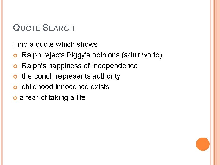 QUOTE SEARCH Find a quote which shows Ralph rejects Piggy’s opinions (adult world) Ralph’s QUOTE SEARCH Find a quote which shows Ralph rejects Piggy’s opinions (adult world) Ralph’s