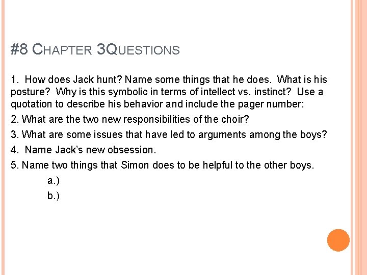 #8 CHAPTER 3 QUESTIONS 1. How does Jack hunt? Name some things that he #8 CHAPTER 3 QUESTIONS 1. How does Jack hunt? Name some things that he