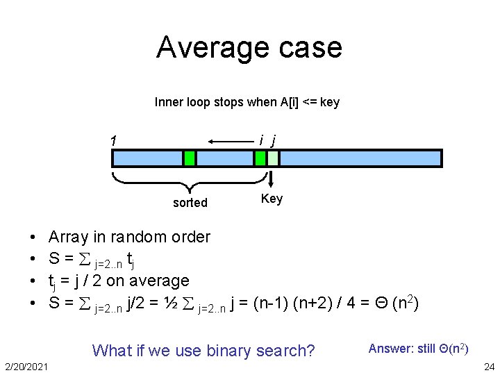 Average case Inner loop stops when A[i] <= key i j 1 sorted •