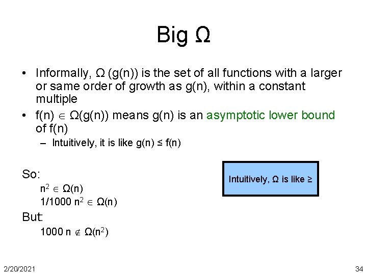 Big Ω • Informally, Ω (g(n)) is the set of all functions with a