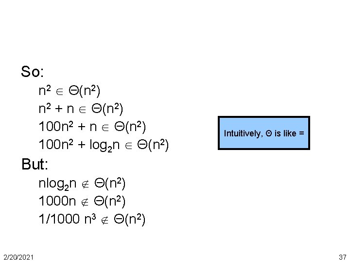 So: n 2 Θ(n 2) n 2 + n Θ(n 2) 100 n 2