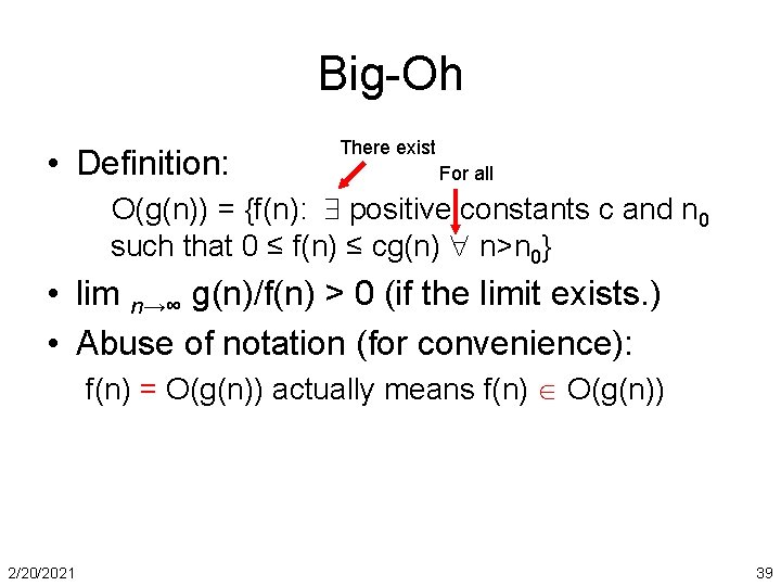 Big-Oh • Definition: There exist For all O(g(n)) = {f(n): positive constants c and