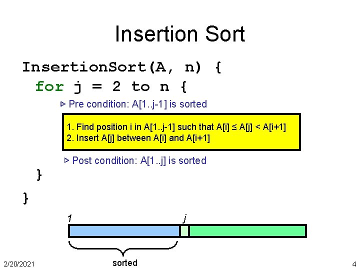 Insertion Sort Insertion. Sort(A, n) { for j = 2 to n { ▷