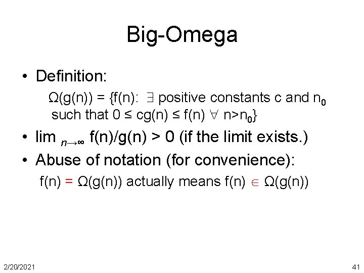 Big-Omega • Definition: Ω(g(n)) = {f(n): positive constants c and n 0 such that