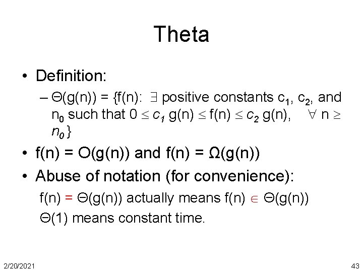 Theta • Definition: – Θ(g(n)) = {f(n): positive constants c 1, c 2, and