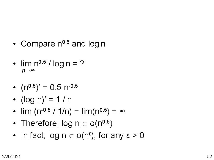  • Compare n 0. 5 and log n • lim n 0. 5