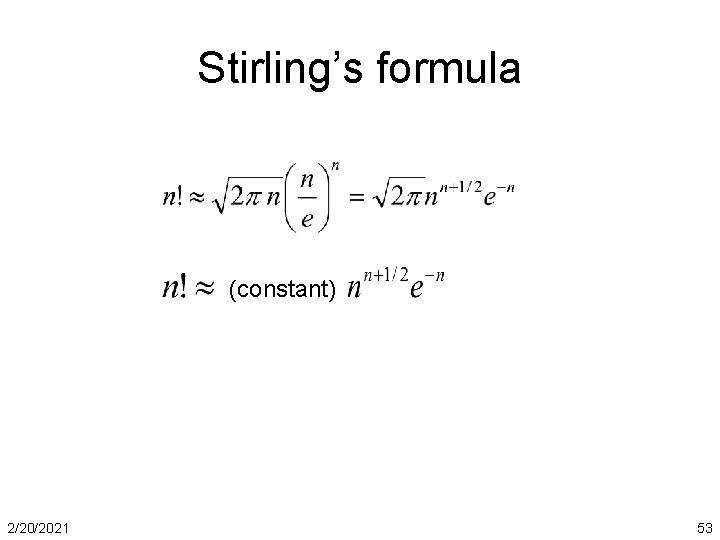 Stirling’s formula (constant) 2/20/2021 53 