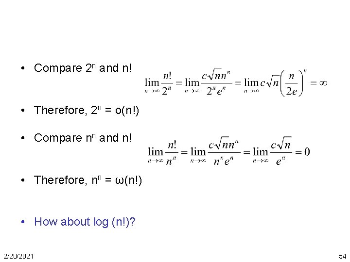  • Compare 2 n and n! • Therefore, 2 n = o(n!) •