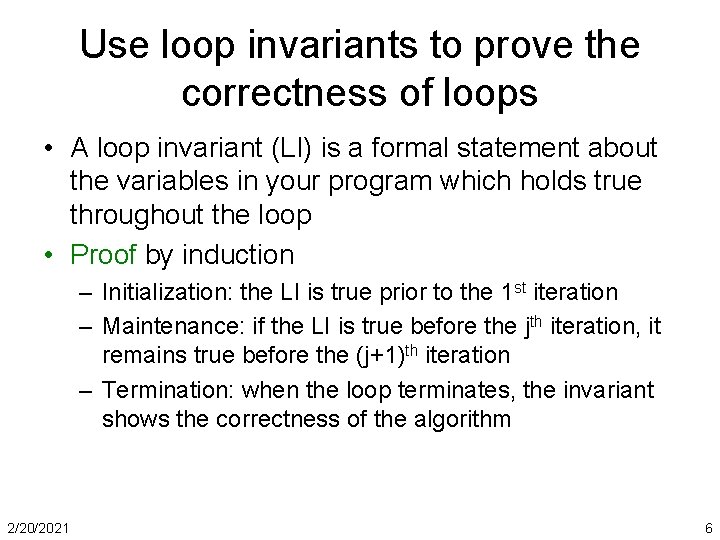 Use loop invariants to prove the correctness of loops • A loop invariant (LI)