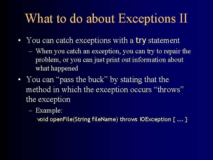 What to do about Exceptions II • You can catch exceptions with a try