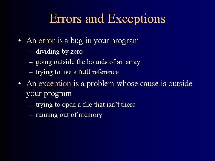 Errors and Exceptions • An error is a bug in your program – dividing