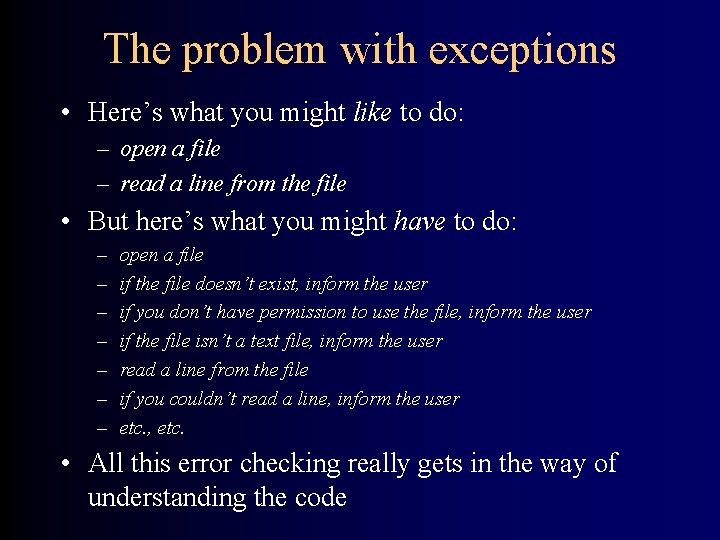 The problem with exceptions • Here’s what you might like to do: – open