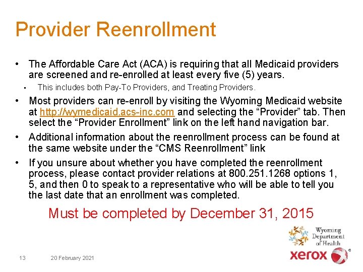 Provider Reenrollment • The Affordable Care Act (ACA) is requiring that all Medicaid providers