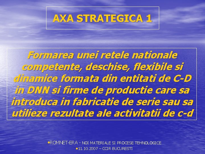 AXA STRATEGICA 1 Formarea unei retele nationale competente, deschise, flexibile si dinamice formata din