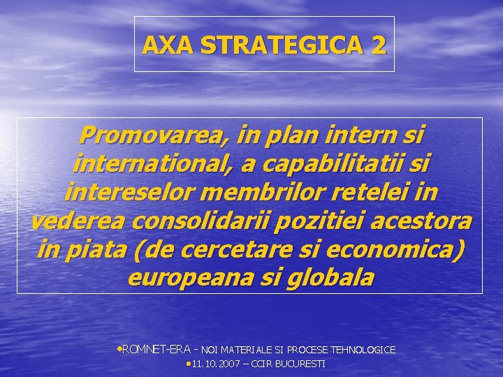 AXA STRATEGICA 2 Promovarea, in plan intern si international, a capabilitatii si intereselor membrilor