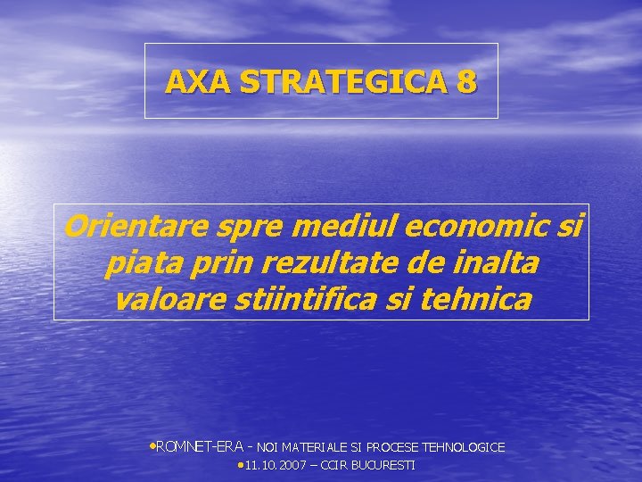 AXA STRATEGICA 8 Orientare spre mediul economic si piata prin rezultate de inalta valoare