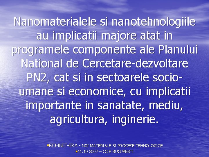 Nanomaterialele si nanotehnologiile au implicatii majore atat in programele componente ale Planului National de