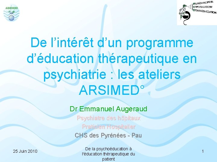 De l’intérêt d’un programme d’éducation thérapeutique en psychiatrie : les ateliers ARSIMED° Dr Emmanuel