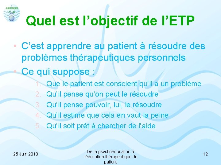 Quel est l’objectif de l’ETP • C’est apprendre au patient à résoudre des problèmes