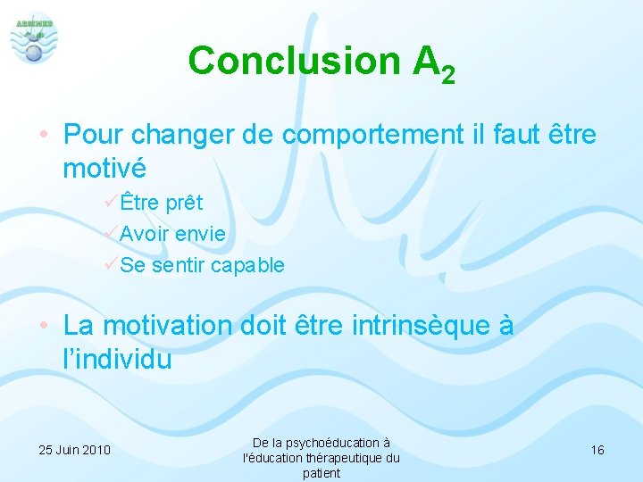 Conclusion A 2 • Pour changer de comportement il faut être motivé üÊtre prêt