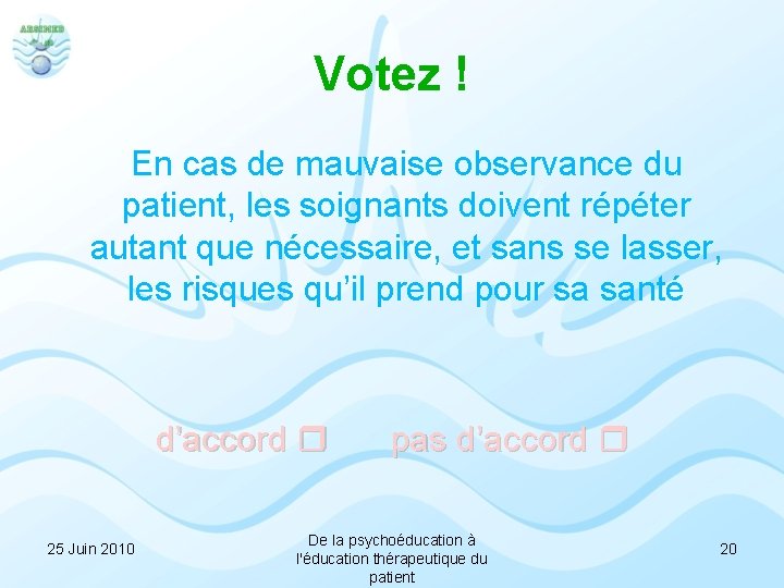 Votez ! En cas de mauvaise observance du patient, les soignants doivent répéter autant