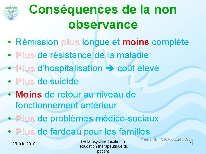 Conséquences de la non observance • • • Rémission plus longue et moins complète