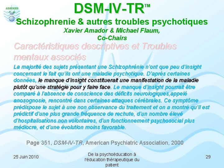 DSM-IV-TR TM TM Schizophrenie & autres troubles psychotiques Xavier Amador & Michael Flaum, Co-Chairs