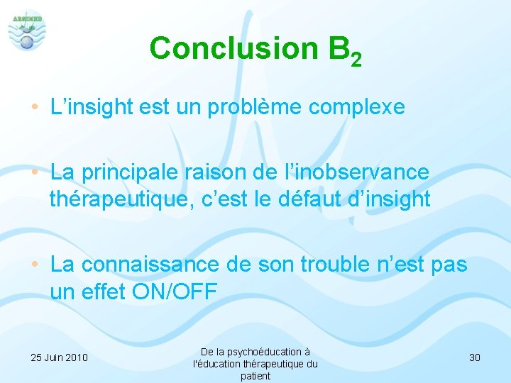 Conclusion B 2 • L’insight est un problème complexe • La principale raison de