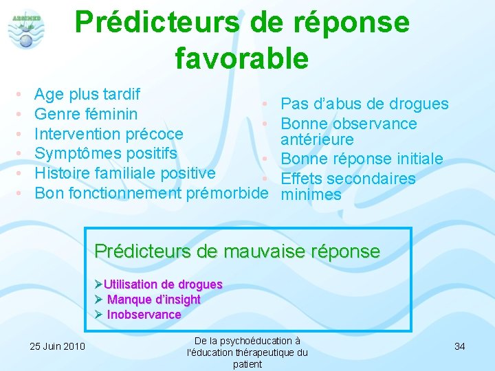 Prédicteurs de réponse favorable • • • Age plus tardif • Genre féminin •